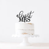 "Almost Mrs" Cake Topper